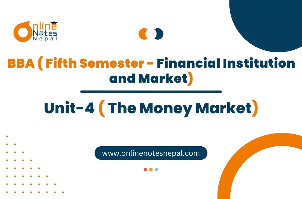 Unit 4: The Money Market - Financial institutions and Market | Fifth Semester Photo